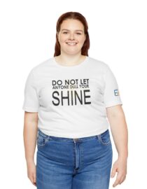 Do Not Let Anyone Dull Your Shine - Adult Tee