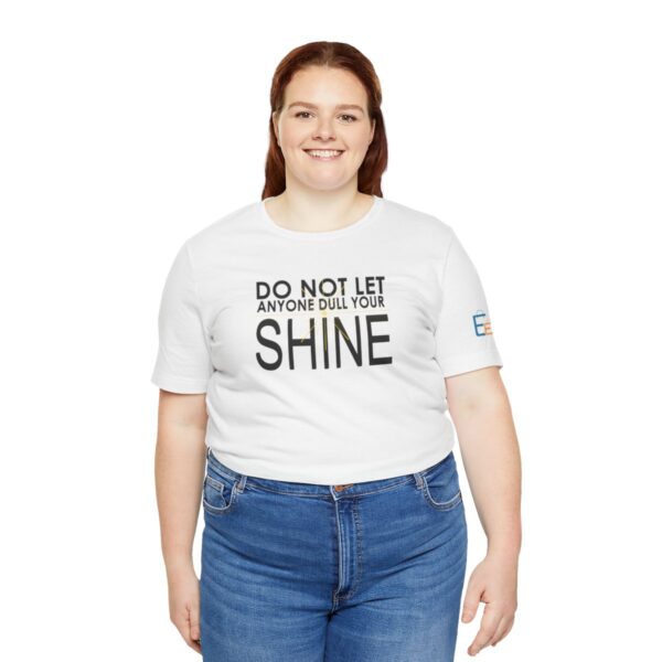 Do Not Let Anyone Dull Your Shine - Adult Tee