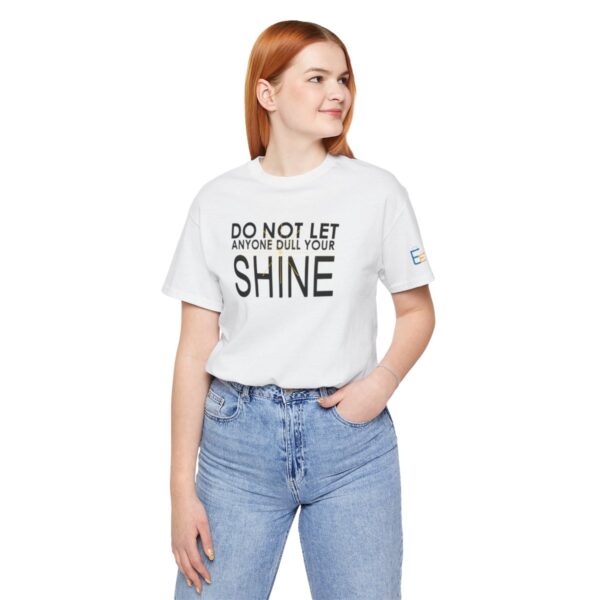 Do Not Let Anyone Dull Your Shine - Adult Tee
