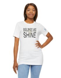 Do Not Let Anyone Dull Your Shine - Adult Tee