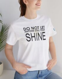 Do Not Let Anyone Dull Your Shine - Adult Tee