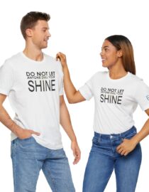 Do Not Let Anyone Dull Your Shine - Adult Tee