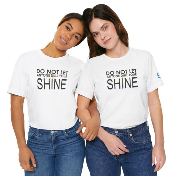 Do Not Let Anyone Dull Your Shine - Adult Tee
