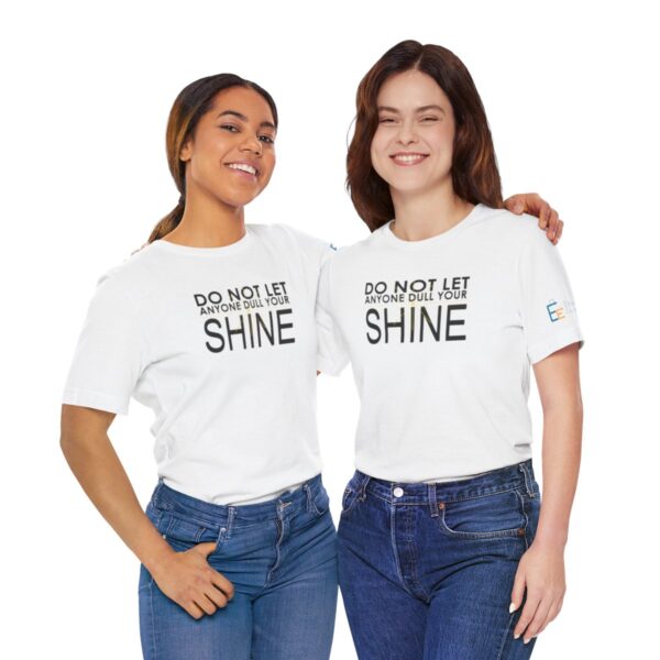 Do Not Let Anyone Dull Your Shine - Adult Tee