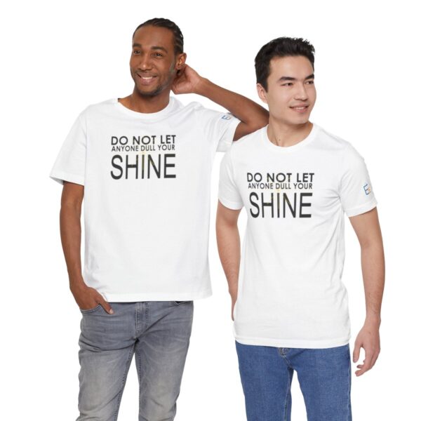Do Not Let Anyone Dull Your Shine - Adult Tee