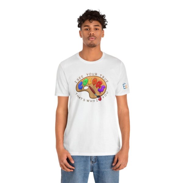 I See Your True Colors, That's Why I Love You - Adult Tee