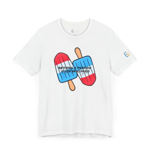 Anything is Popsicle if You're Dyslexic - Adult Tee