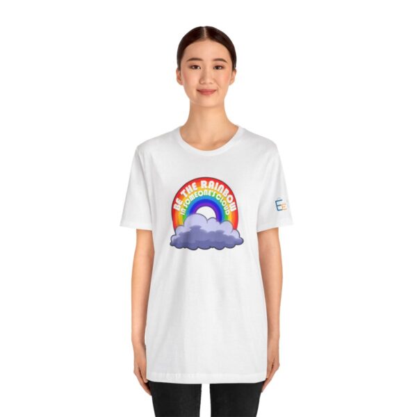 Be the Rainbow in Someone's Cloud - Adult Tee