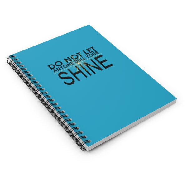 Do Not Let Anyone Dull Your Shine - Spiral Notebook