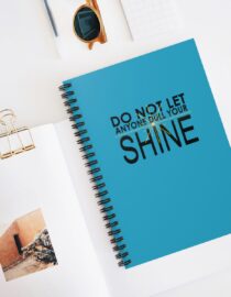 Do Not Let Anyone Dull Your Shine - Spiral Notebook