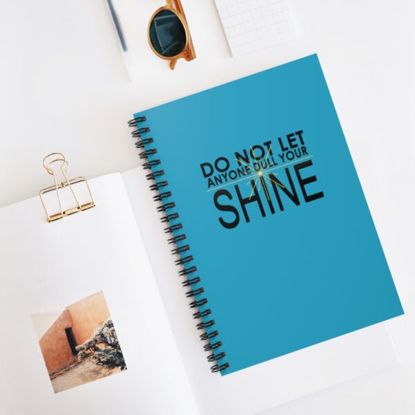 Do Not Let Anyone Dull Your Shine - Spiral Notebook