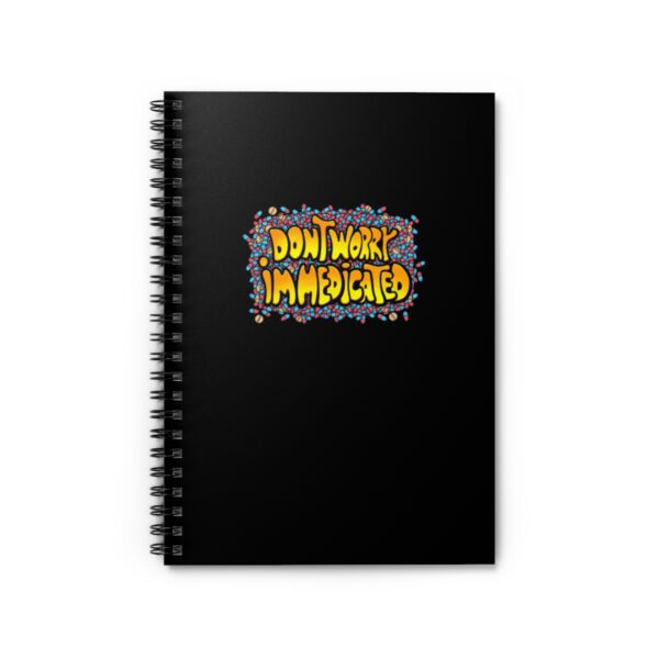 Don't Worry, I'm Medicated - Spiral Notebook