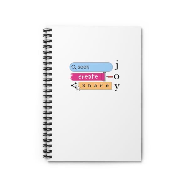 Seek Create Share Joy - Spiral Notebook