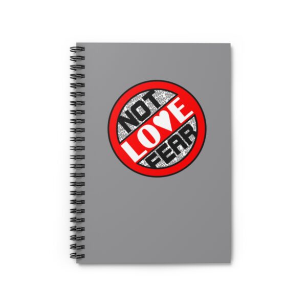 Love, Not Fear - Spiral Notebook