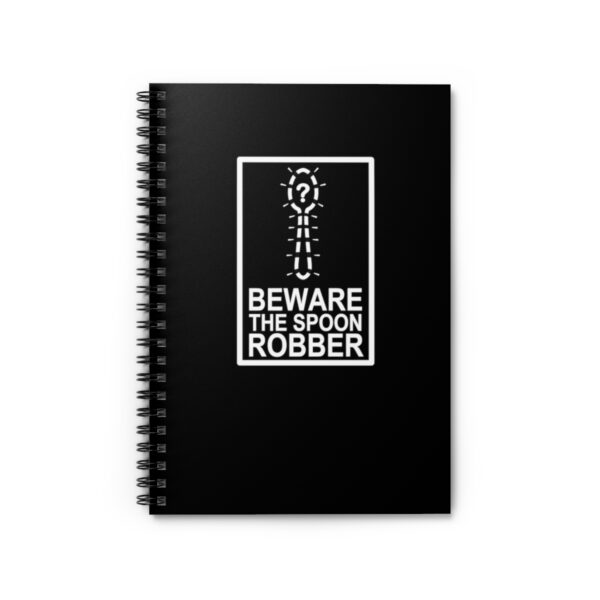 Beware the Spoon Robber - Spiral Notebook