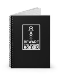 Beware the Spoon Robber - Spiral Notebook