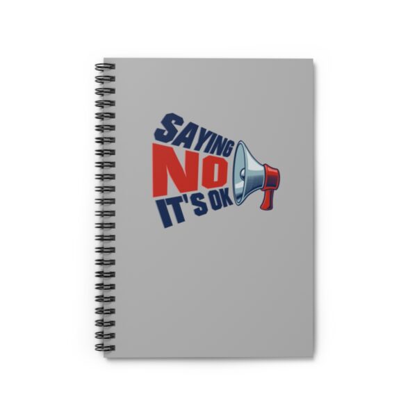 Saying No, It's OK - Spiral Notebook