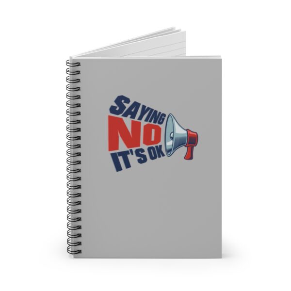 Saying No, It's OK - Spiral Notebook