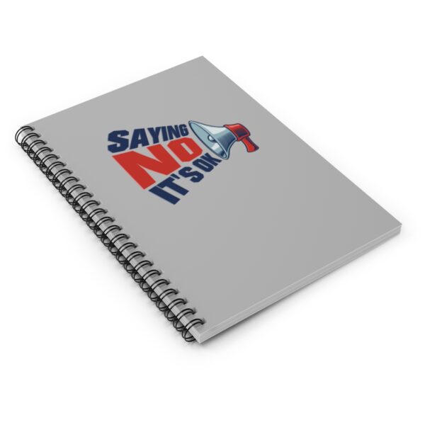 Saying No, It's OK - Spiral Notebook