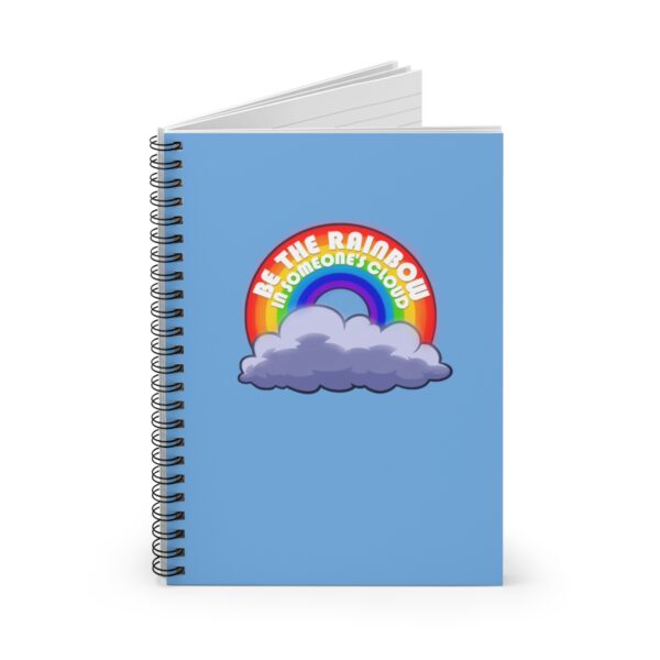 Be the Rainbow in Someone's Cloud - Spiral Notebook