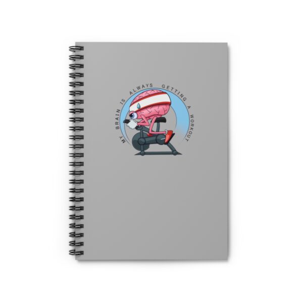 My Brain is Always Getting a Workout - Spiral Notebook