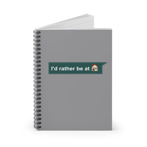 I'd Rather be at Home - Spiral Notebook