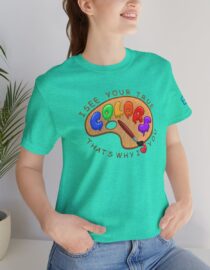 I See Your True Colors, That's Why I Love You - Adult Tee