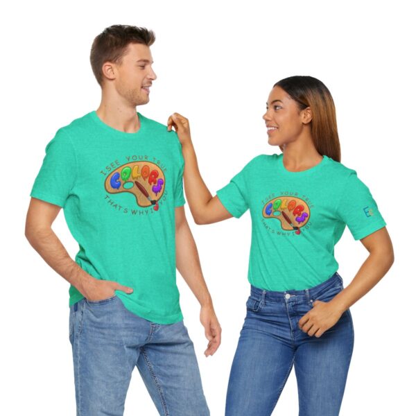 I See Your True Colors, That's Why I Love You - Adult Tee