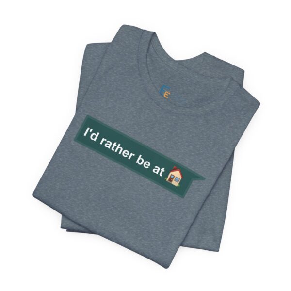 I'd Rather be at Home - Adult Tee