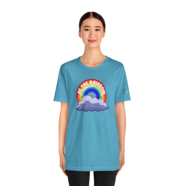 Be the Rainbow in Someone's Cloud - Adult Tee