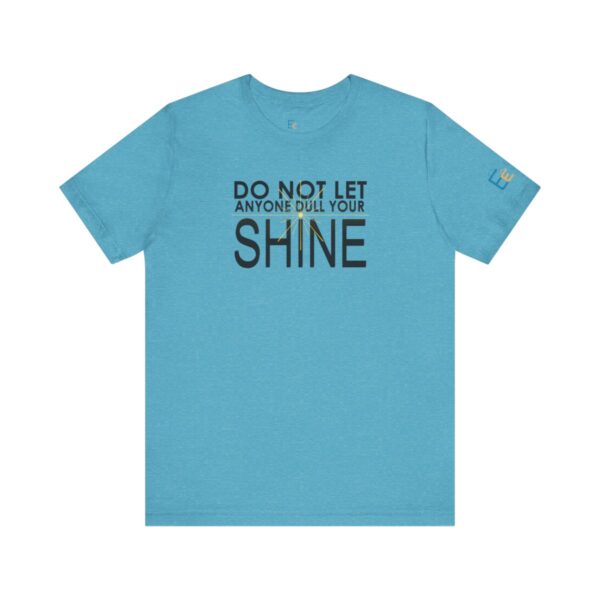 Do Not Let Anyone Dull Your Shine - Adult Tee