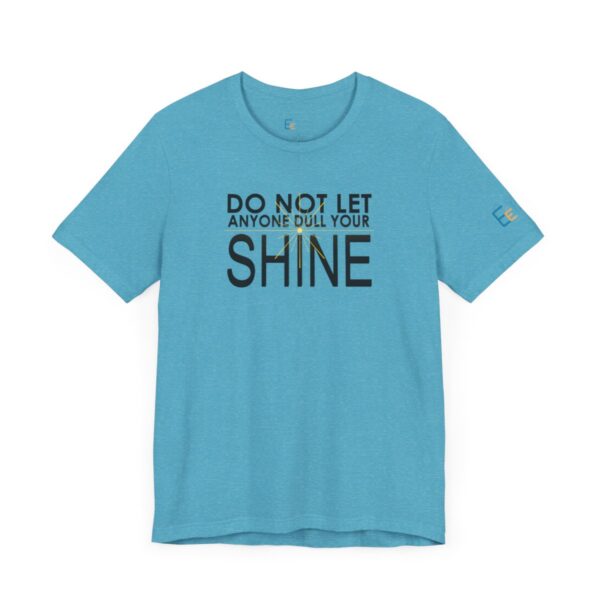 Do Not Let Anyone Dull Your Shine - Adult Tee