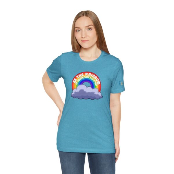 Be the Rainbow in Someone's Cloud - Adult Tee