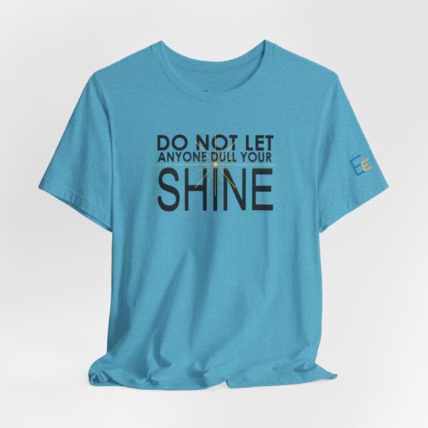 Do Not Let Anyone Dull Your Shine - Adult Tee