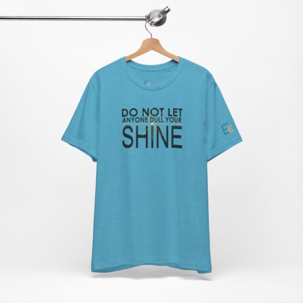 Do Not Let Anyone Dull Your Shine - Adult Tee
