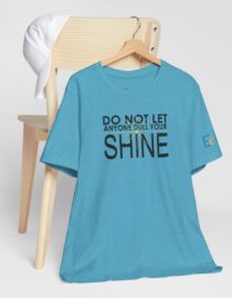 Do Not Let Anyone Dull Your Shine - Adult Tee