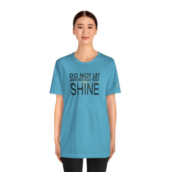 Do Not Let Anyone Dull Your Shine - Adult Tee