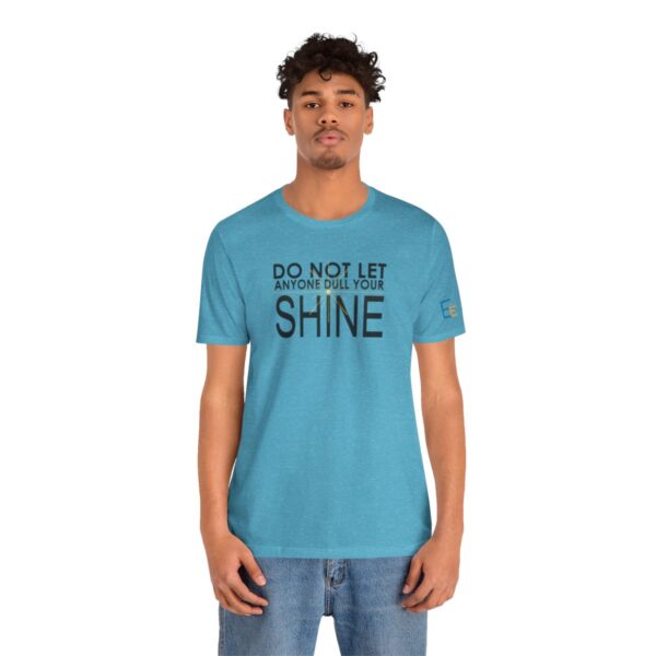 Do Not Let Anyone Dull Your Shine - Adult Tee