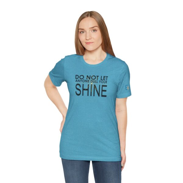 Do Not Let Anyone Dull Your Shine - Adult Tee