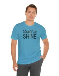 Do Not Let Anyone Dull Your Shine - Adult Tee