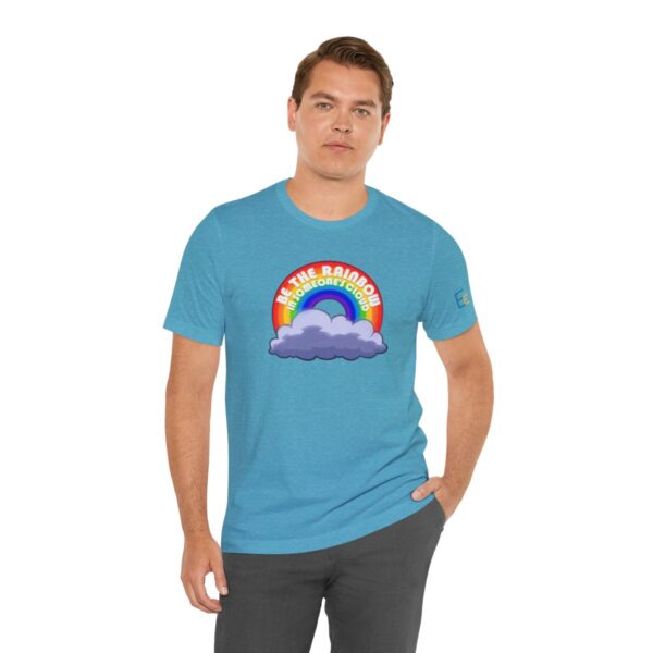 Be the Rainbow in Someone's Cloud - Adult Tee