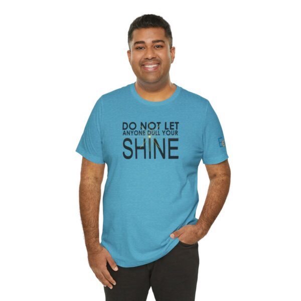 Do Not Let Anyone Dull Your Shine - Adult Tee