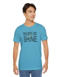 Do Not Let Anyone Dull Your Shine - Adult Tee