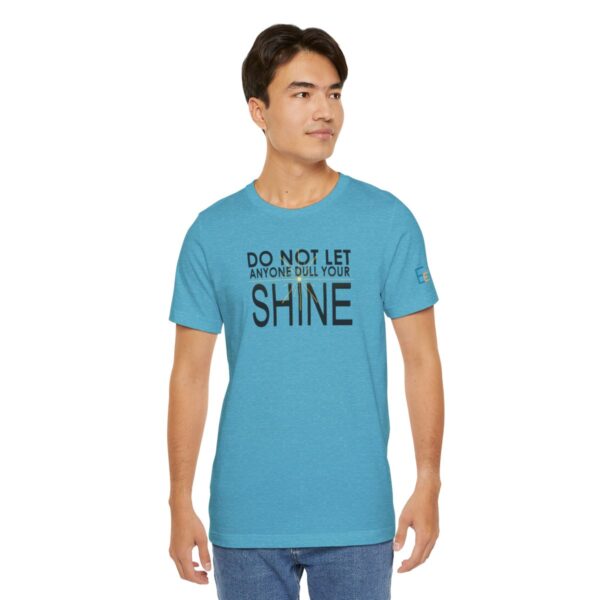 Do Not Let Anyone Dull Your Shine - Adult Tee
