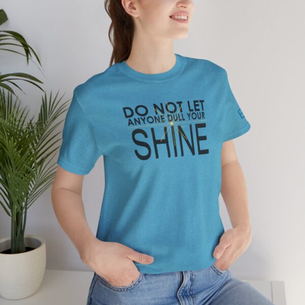 Do Not Let Anyone Dull Your Shine - Adult Tee