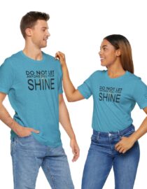 Do Not Let Anyone Dull Your Shine - Adult Tee