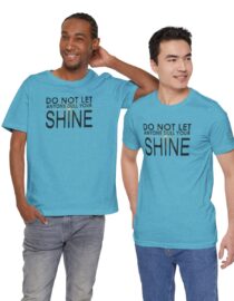Do Not Let Anyone Dull Your Shine - Adult Tee