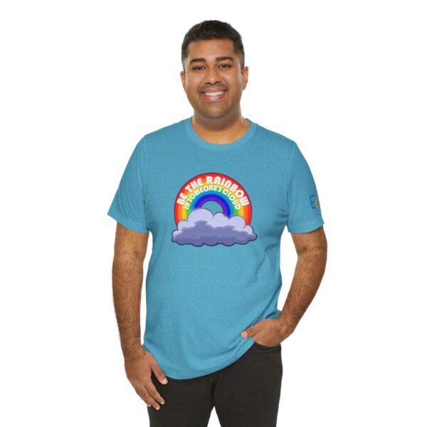 Be the Rainbow in Someone's Cloud - Adult Tee