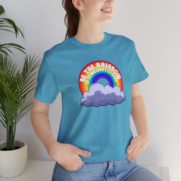 Be the Rainbow in Someone's Cloud - Adult Tee