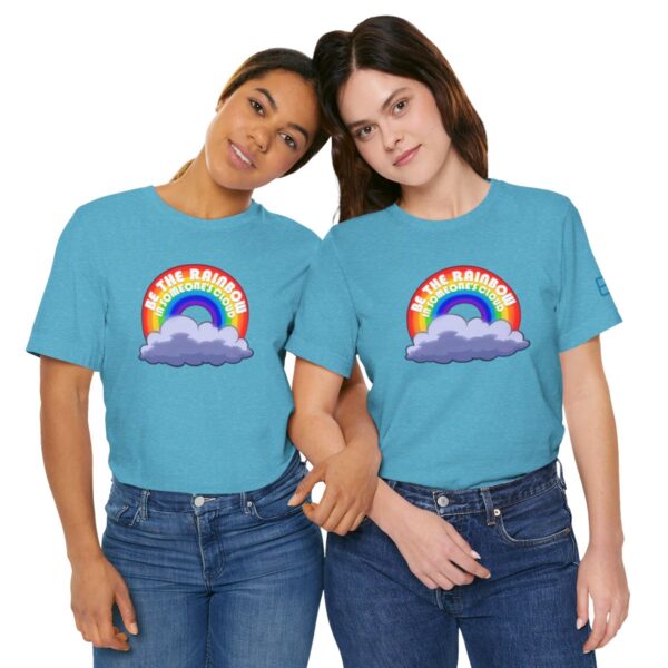 Be the Rainbow in Someone's Cloud - Adult Tee